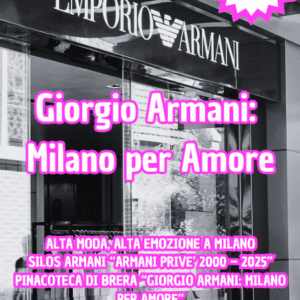 ALTA MODA, ALTA EMOZIONE A MILANO SILOS ARMANI “ARMANI PRIVE’ 2000 – 2025” PINACOTECA DI BRERA “GIORGIO ARMANI: MILANO PER AMORE”