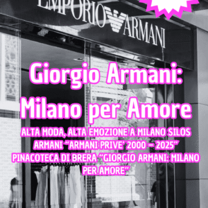 ALTA MODA, ALTA EMOZIONE A MILANO SILOS ARMANI “ARMANI PRIVE’ 2000 – 2025” PINACOTECA DI BRERA “GIORGIO ARMANI: MILANO PER AMORE”
